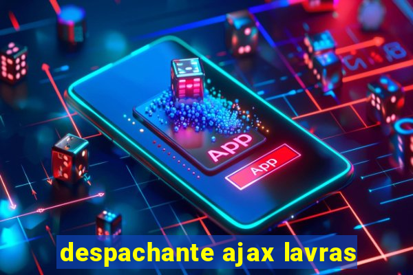 despachante ajax lavras